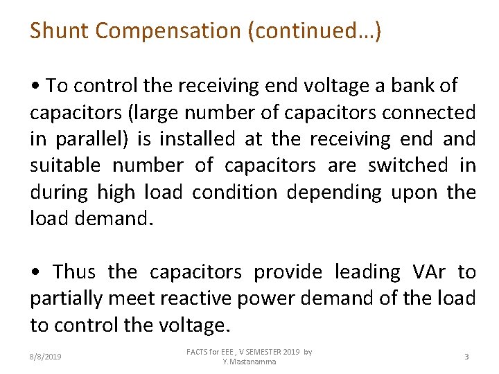 Shunt Compensation (continued…) • To control the receiving end voltage a bank of capacitors