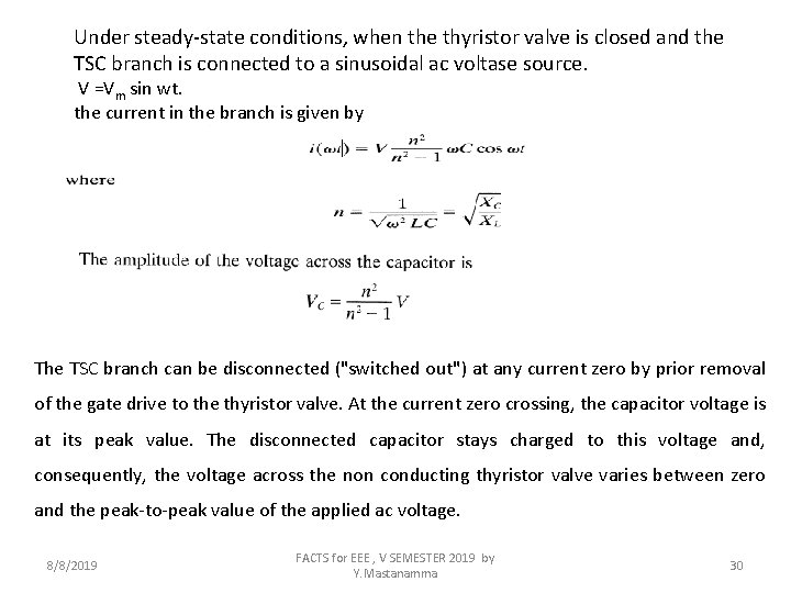 Under steady-state conditions, when the thyristor valve is closed and the TSC branch is
