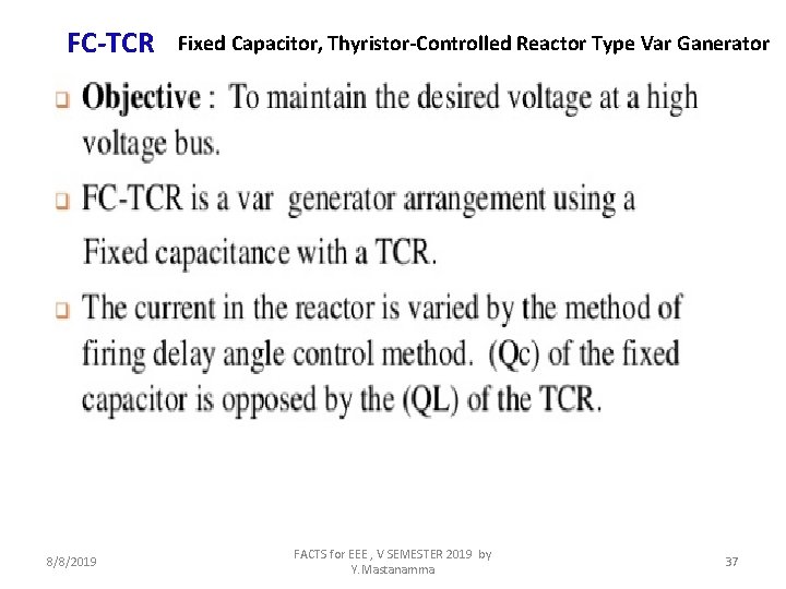 FC-TCR 8/8/2019 Fixed Capacitor, Thyristor-Controlled Reactor Type Var Ganerator FACTS for EEE , V