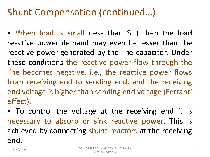 Shunt Compensation (continued…) • When load is small (less than SIL) then the load