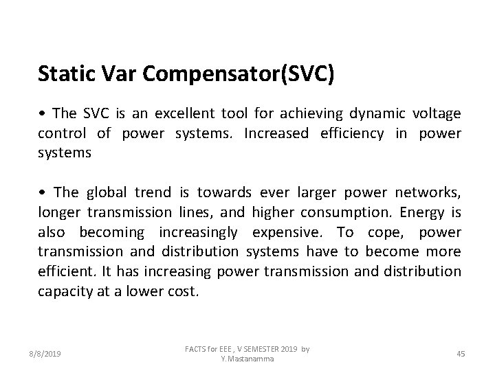 Static Var Compensator(SVC) • The SVC is an excellent tool for achieving dynamic voltage