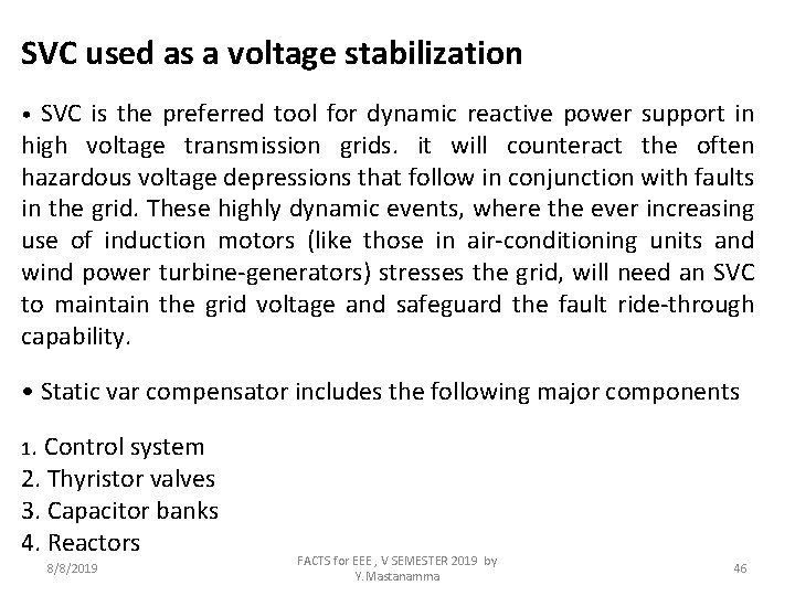 SVC used as a voltage stabilization SVC is the preferred tool for dynamic reactive