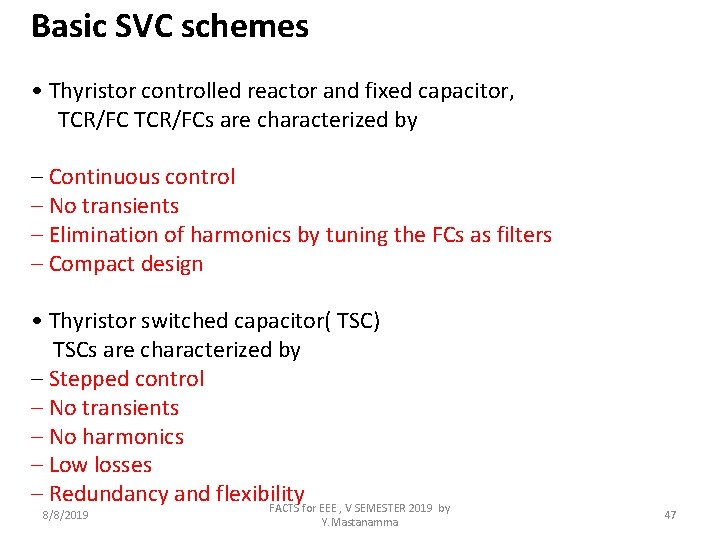 Basic SVC schemes • Thyristor controlled reactor and fixed capacitor, TCR/FCs are characterized by