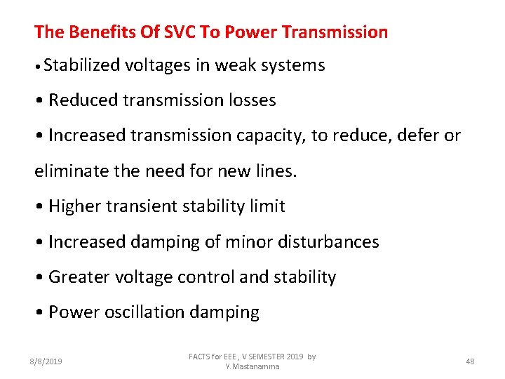 The Benefits Of SVC To Power Transmission • Stabilized voltages in weak systems •