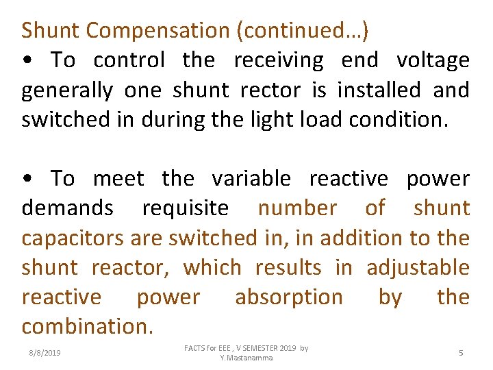Shunt Compensation (continued…) • To control the receiving end voltage generally one shunt rector