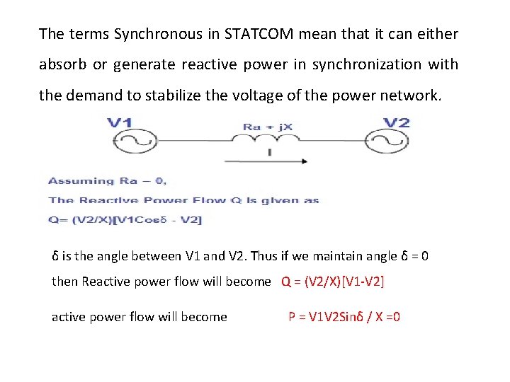 The terms Synchronous in STATCOM mean that it can either absorb or generate reactive