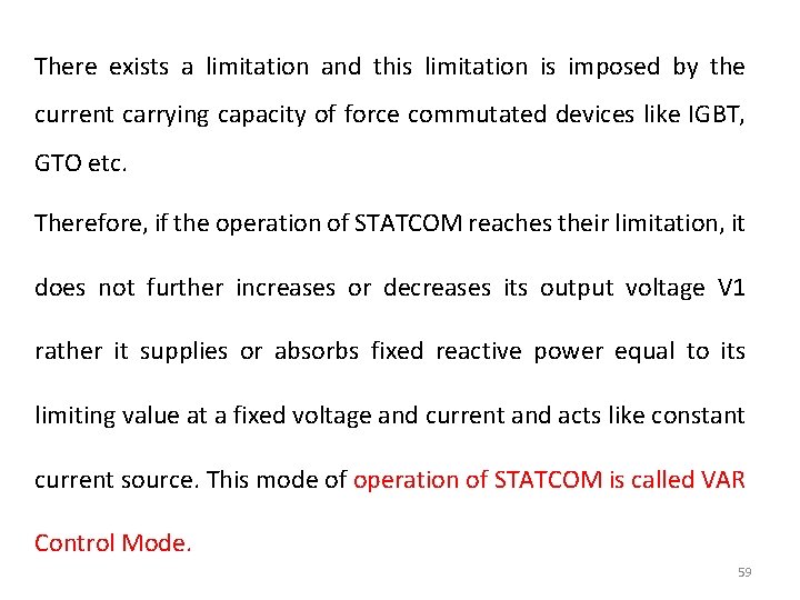 There exists a limitation and this limitation is imposed by the current carrying capacity