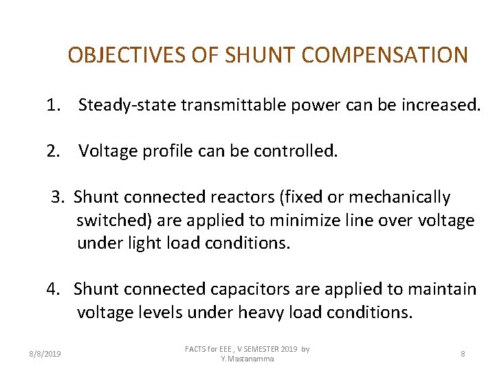 OBJECTIVES OF SHUNT COMPENSATION 1. Steady-state transmittable power can be increased. 2. Voltage profile