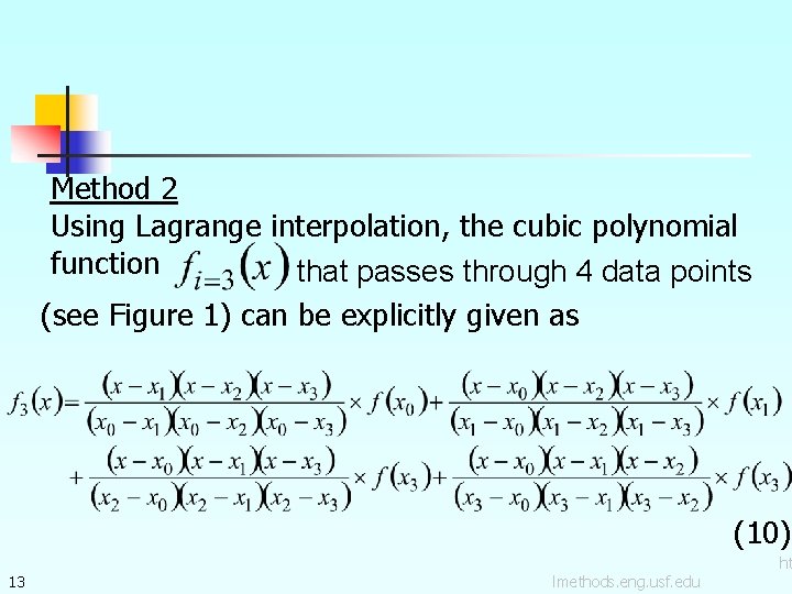 Method 2 Using Lagrange interpolation, the cubic polynomial function that passes through 4 data