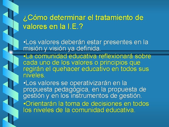 ¿Cómo determinar el tratamiento de valores en la I. E. ? • Los valores