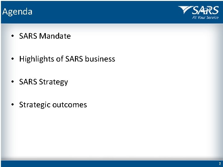 Agenda • SARS Mandate • Highlights of SARS business • SARS Strategy • Strategic