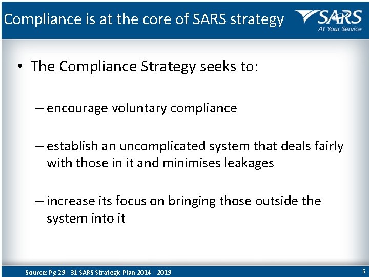 Compliance is at the core of SARS strategy • The Compliance Strategy seeks to: