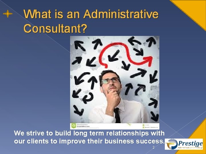 What is an Administrative Consultant? We strive to build long term relationships with our