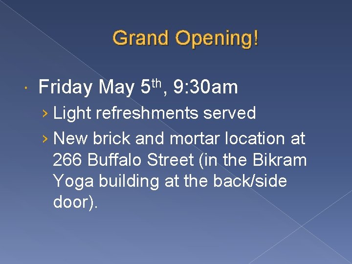 Grand Opening! Friday May 5 th, 9: 30 am › Light refreshments served ›