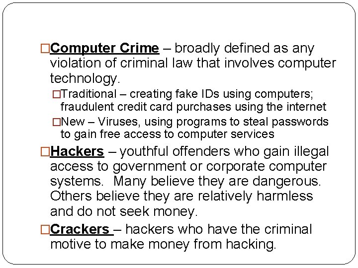 �Computer Crime – broadly defined as any violation of criminal law that involves computer