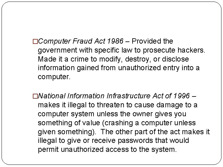 �Computer Fraud Act 1986 – Provided the government with specific law to prosecute hackers.