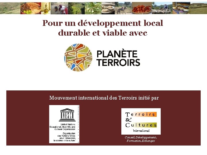 Pour un développement local durable et viable avec Mouvement international des Terroirs initié par