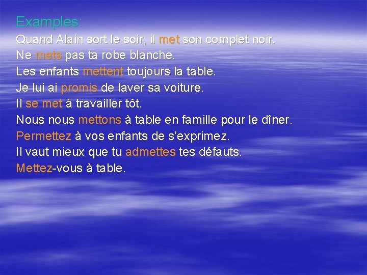 Examples: Quand Alain sort le soir, il met son complet noir. Ne mets pas