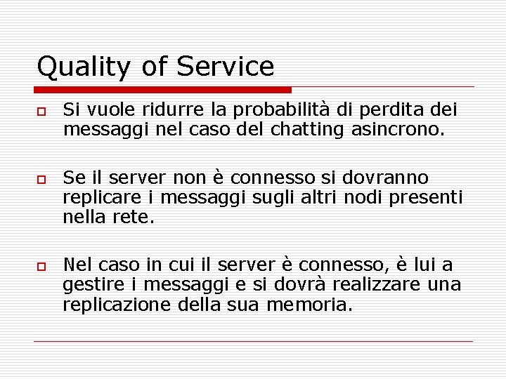 Quality of Service o o o Si vuole ridurre la probabilità di perdita dei