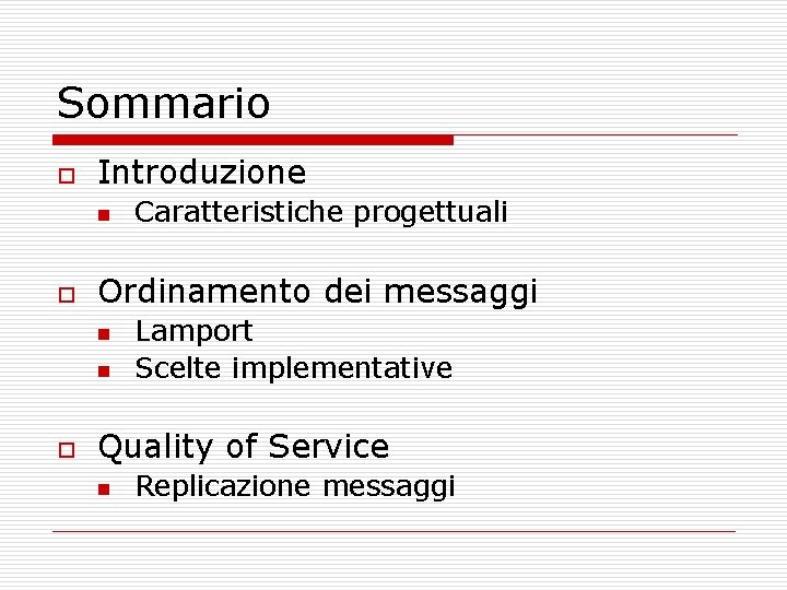 Sommario o Introduzione n o Ordinamento dei messaggi n n o Caratteristiche progettuali Lamport