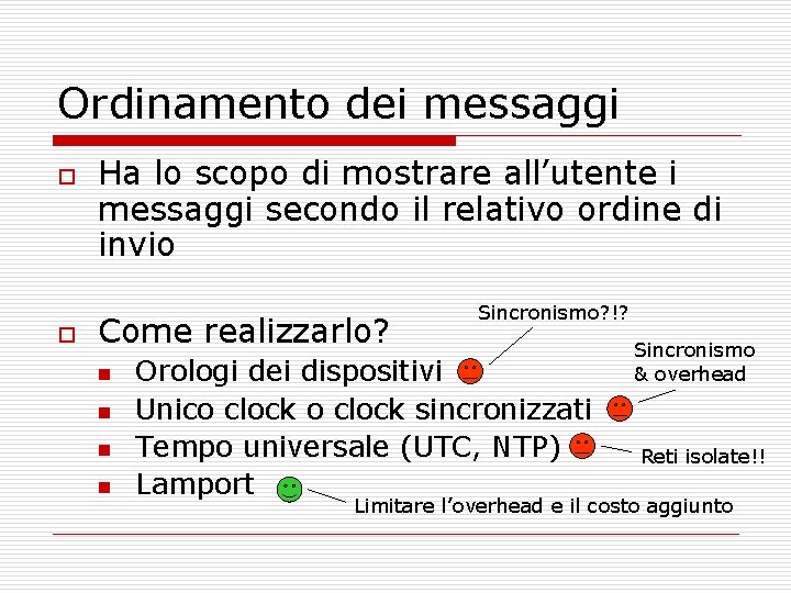 Ordinamento dei messaggi o o Ha lo scopo di mostrare all’utente i messaggi secondo