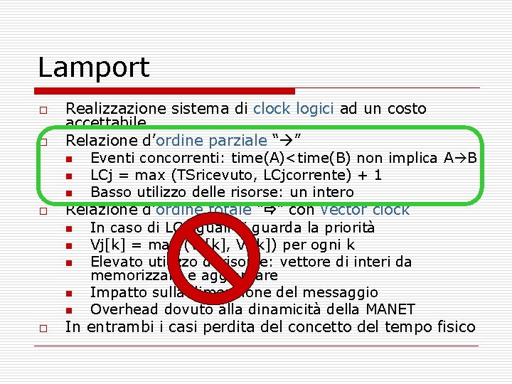 Lamport o o Realizzazione sistema di clock logici ad un costo accettabile Relazione d’ordine