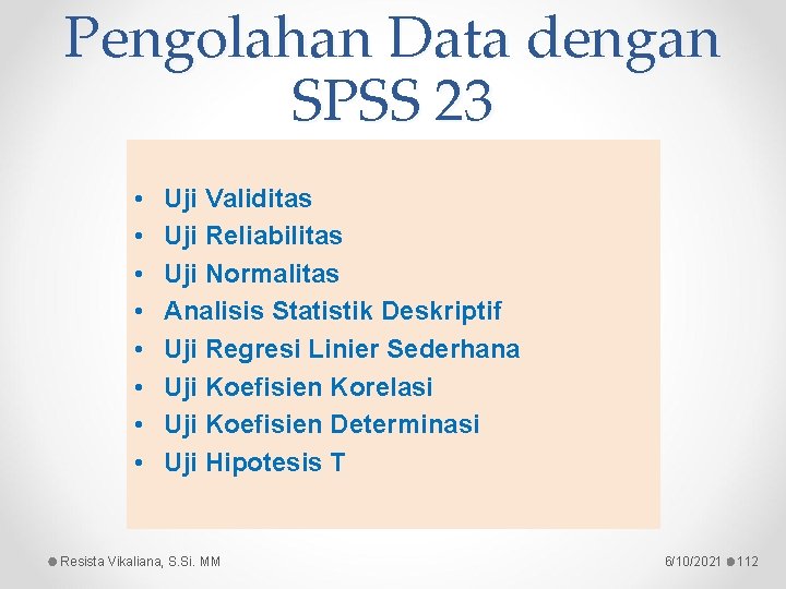Pengolahan Data dengan SPSS 23 • • Uji Validitas Uji Reliabilitas Uji Normalitas Analisis