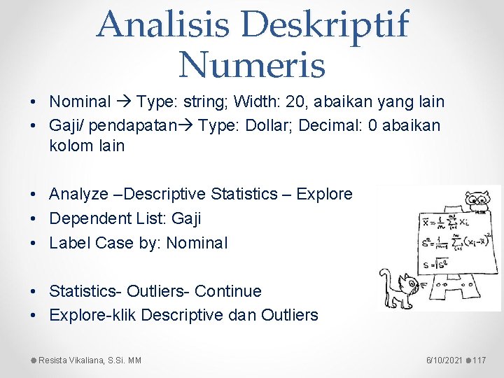 Analisis Deskriptif Numeris • Nominal Type: string; Width: 20, abaikan yang lain • Gaji/