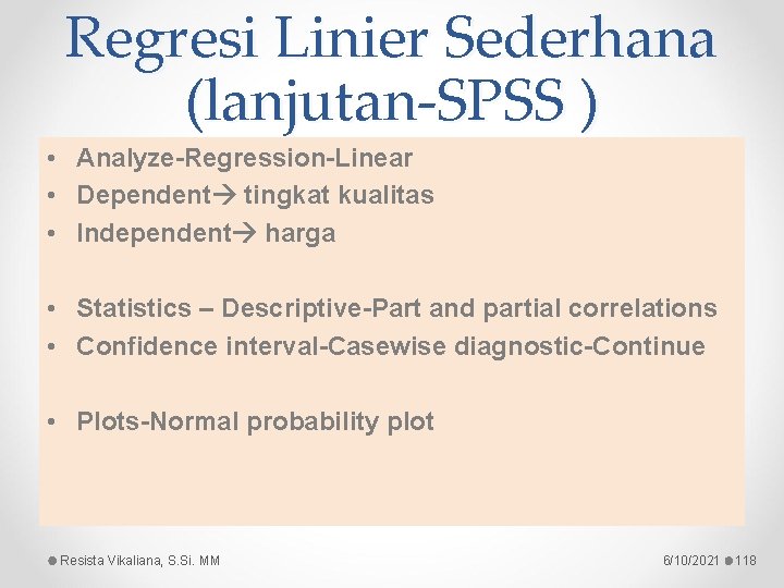 Regresi Linier Sederhana (lanjutan-SPSS ) • Analyze-Regression-Linear • Dependent tingkat kualitas • Independent harga
