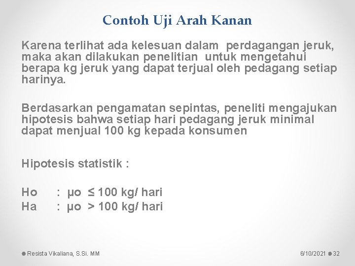 Contoh Uji Arah Kanan Karena terlihat ada kelesuan dalam perdagangan jeruk, maka akan dilakukan