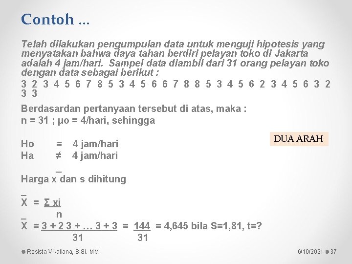 Contoh. . . Telah dilakukan pengumpulan data untuk menguji hipotesis yang menyatakan bahwa daya