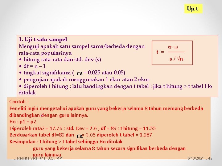 Uji t 1. Uji t satu sampel Menguji apakah satu sampel sama/berbeda dengan (