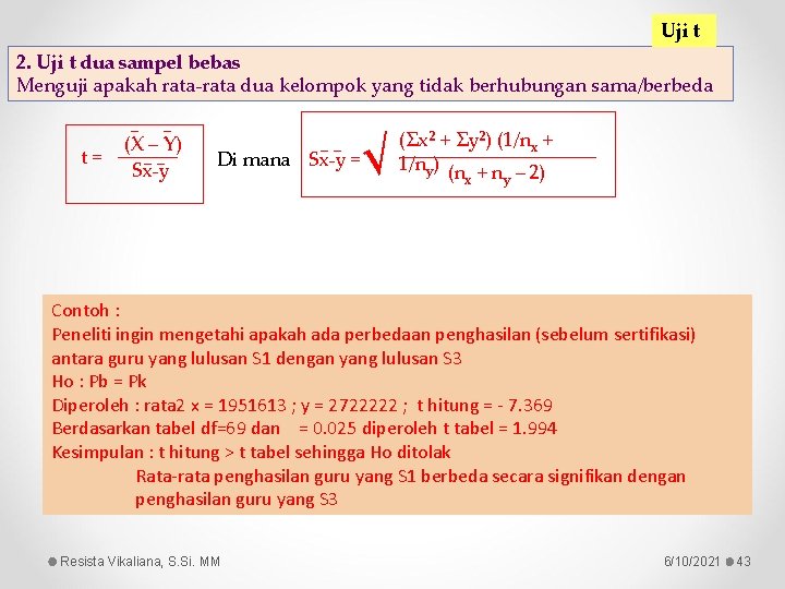 Uji t 2. Uji t dua sampel bebas Menguji apakah rata-rata dua kelompok yang