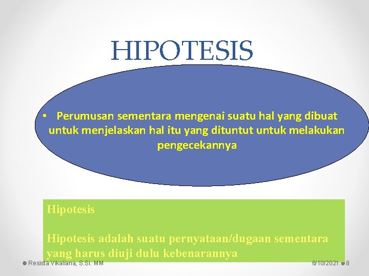 HIPOTESIS • Perumusan sementara mengenai suatu hal yang dibuat untuk menjelaskan hal itu yang