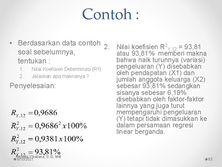 Contoh : • Berdasarkan data contoh 2. Nilai koefisien R 2 = 93, 81