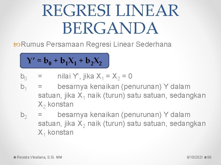 REGRESI LINEAR BERGANDA Rumus Persamaan Regresi Linear Sederhana Y’ = b 0 + b