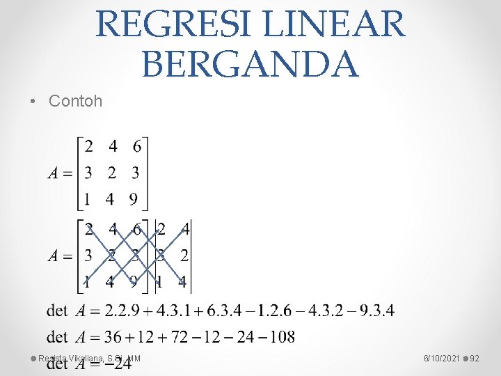 REGRESI LINEAR BERGANDA • Contoh Resista Vikaliana, S. Si. MM 6/10/2021 92 