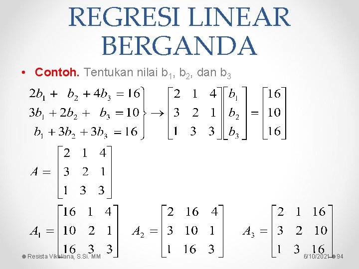 REGRESI LINEAR BERGANDA • Contoh. Tentukan nilai b 1, b 2, dan b 3