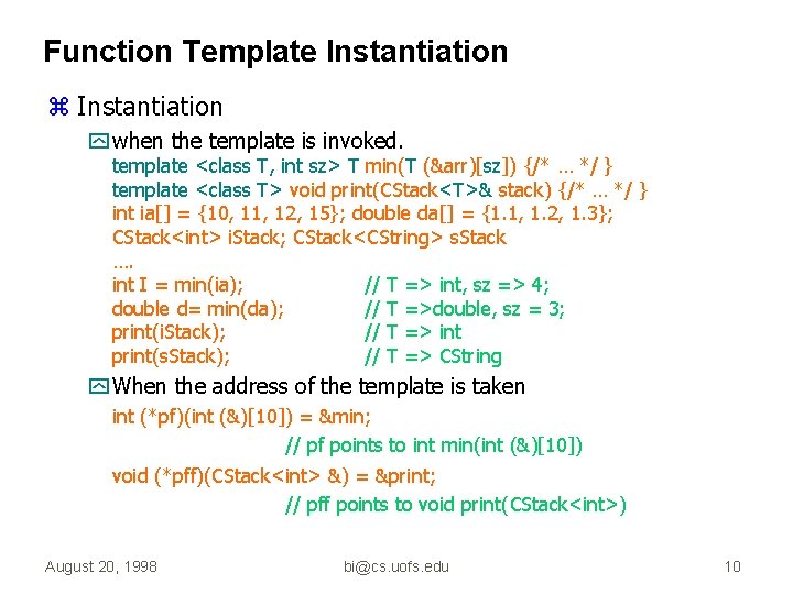 Function Template Instantiation z Instantiation y when the template is invoked. template <class T,