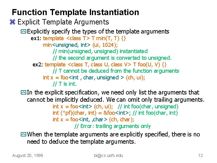 Function Template Instantiation z Explicit Template Arguments y Explicitly specify the types of the