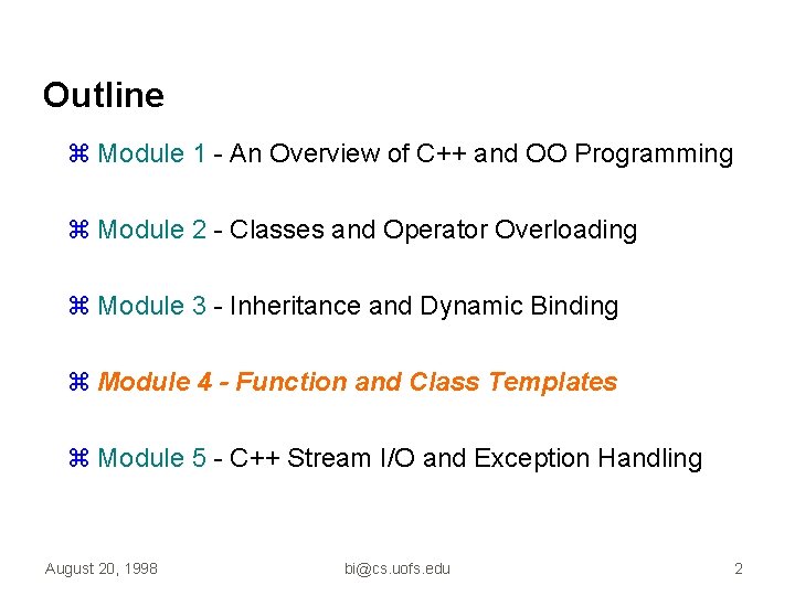 Outline z Module 1 - An Overview of C++ and OO Programming z Module