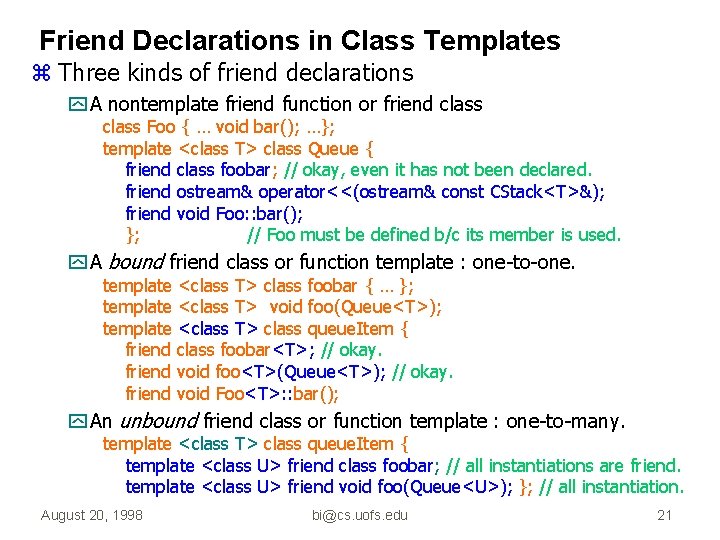 Friend Declarations in Class Templates z Three kinds of friend declarations y A nontemplate