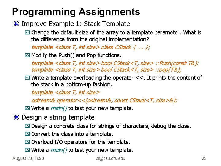 Programming Assignments z Improve Example 1: Stack Template y Change the default size of