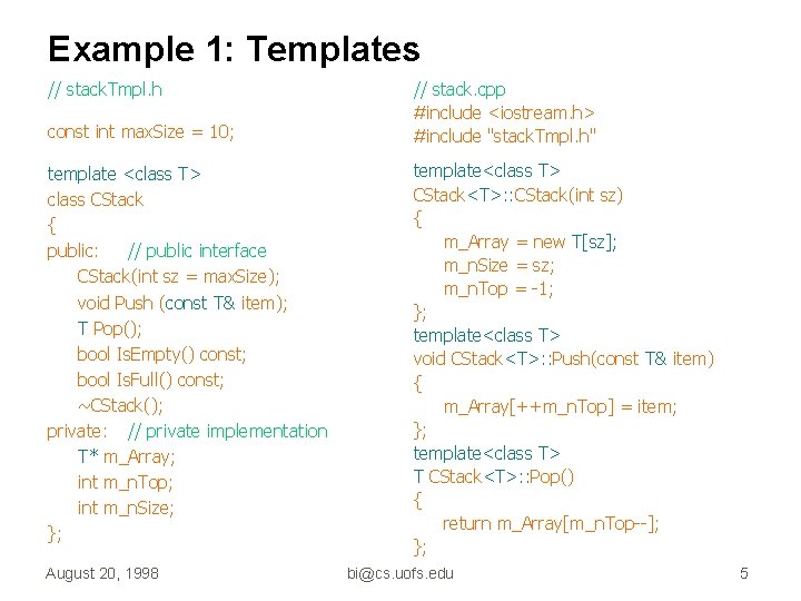 Example 1: Templates // stack. Tmpl. h const int max. Size = 10; template