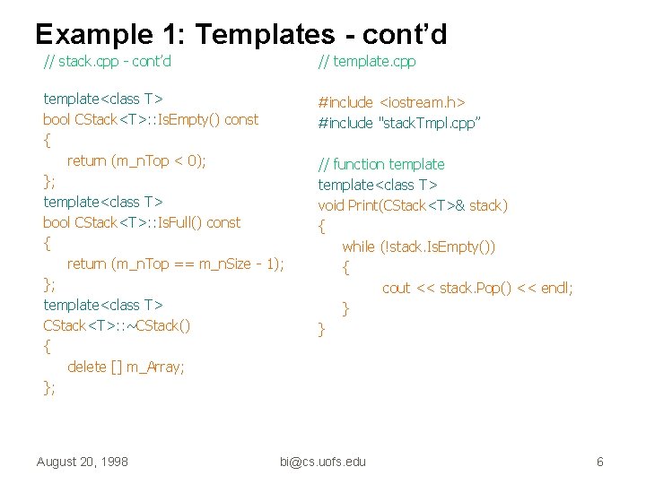 Example 1: Templates - cont’d // stack. cpp - cont’d // template. cpp template<class