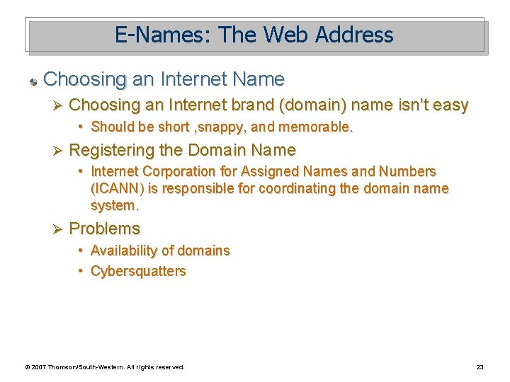 E-Names: The Web Address Choosing an Internet Name Ø Choosing an Internet brand (domain)