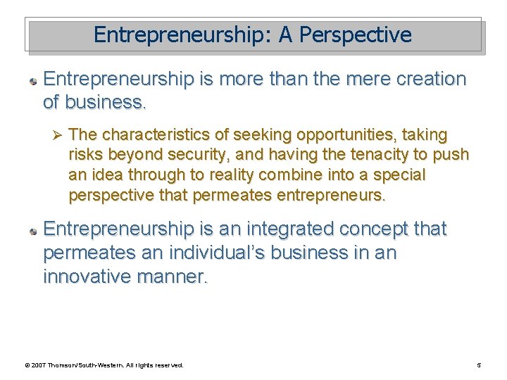 Entrepreneurship: A Perspective Entrepreneurship is more than the mere creation of business. Ø The