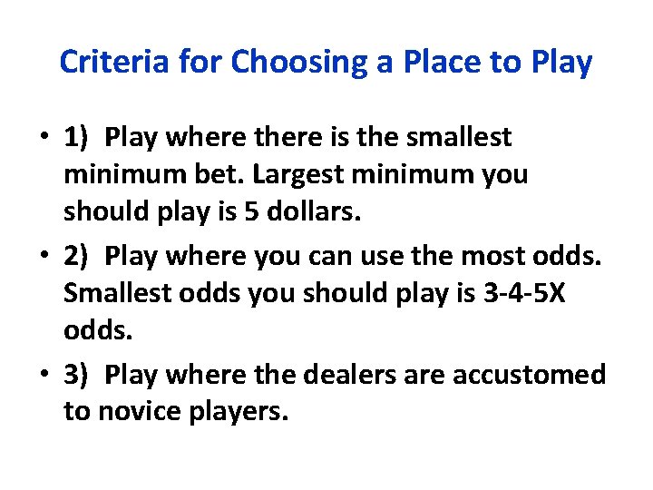 Criteria for Choosing a Place to Play • 1) Play where there is the