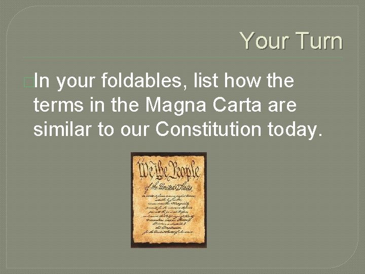 Your Turn �In your foldables, list how the terms in the Magna Carta are