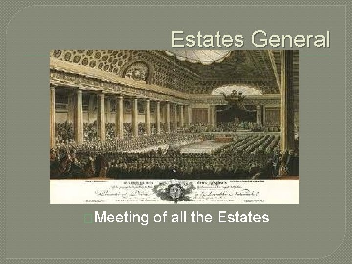 Estates General �Meeting of all the Estates 